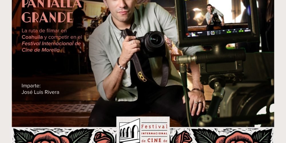 Invitan a charla sobre producción cinematográfica en Coahuila y su proyección nacional