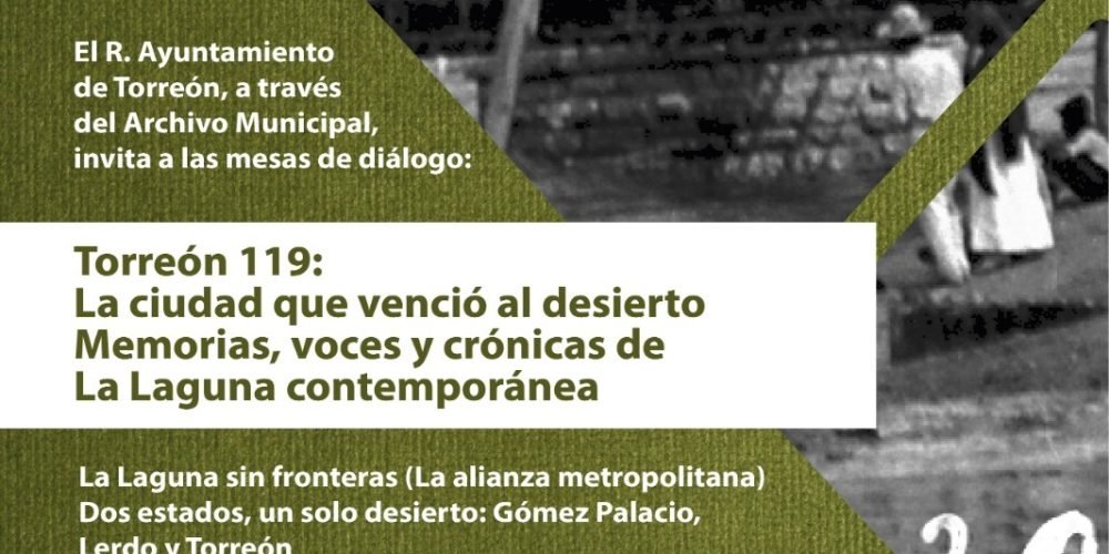 Invitan a participar en la segunda mesa de diálogo Torreón 119 la ciudad que venció al desierto