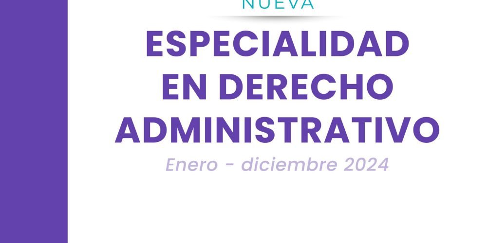 Se Extiende la Convocatoria de la Especialidad en Derecho Administrativo